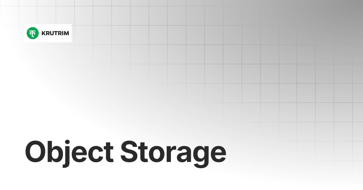 Object Storage | Krutrim Cloud Documentation