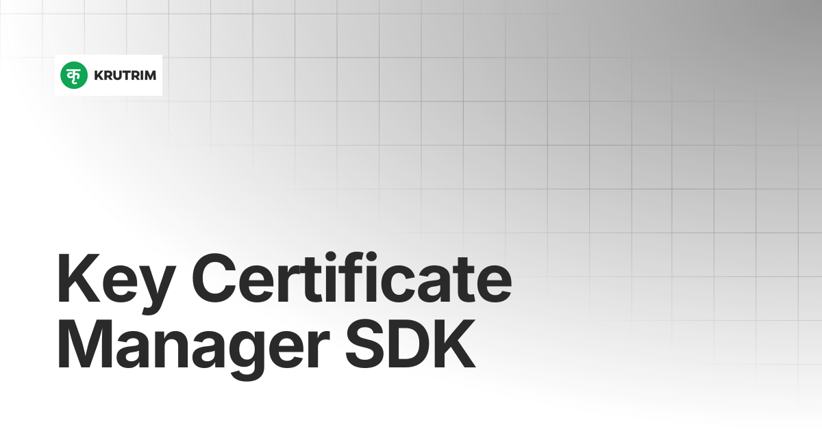 Key Certificate Manager SDK | Krutrim Cloud Documentation